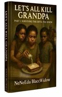Let’s All Kill Grandpa: Part 1: Surviving the Devil You Know B0FLSC5XM5 Book Cover
