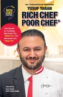 RICH CHEF POOR CHEF: THE SECRET TO COOKING BECAUSE YOU WANT TO, NOT BECAUSE YOU HAVE TO 6259703708 Book Cover