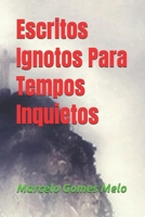 Escritos Ignotos Para Tempos Inquietos (Portuguese Edition) B0HJ13RVL8 Book Cover
