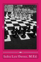 If Only She'd Listened...: Afterthoughts of a Mentor 1977662730 Book Cover