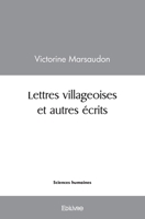 Lettres villageoises et autres écrits: présentés et annotés par Michel Desforges (French Edition) 2414488948 Book Cover
