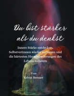 Du bist stärker als du denkst: Innere Stärke entdecken, Selbstvertrauen wieder aufbauen und die härtesten Herausforderungen des Lebens meistern (Self help books) (German Edition) B0FN8FP98R Book Cover