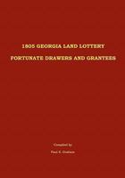 1805 Georgia Land Lottery Fortunate Drawers and Grantees 0975531220 Book Cover