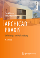 ARCHICAD PRAXIS: Einführungs- und Aufbauübung 3658037350 Book Cover