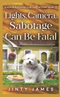 Lights, Camera, Sabotage Can Be Fatal: A Senior Sleuthing Club Cozy Mystery B0FL6M93FN Book Cover