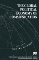 The Global Political Economy of Communication (International Political Economy) 0333664779 Book Cover