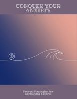 Conquer Your Anxiety: Proven Strategies For Reclaiming Control B0FNM5NVSX Book Cover