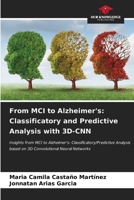 From MCI to Alzheimer's: Classificatory and Predictive Analysis with 3D-CNN 6206860205 Book Cover