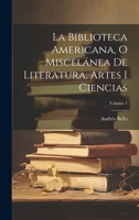 La Biblioteca Americana, O Miscelánea De Literatura, Artes I Ciencias; Volume 1 102068867X Book Cover
