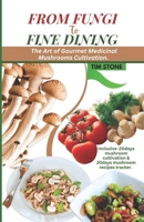 From Fungi to Fine Dining: The Art of Gourmet Medicinal Mushrooms Cultivation B0C644C15S Book Cover