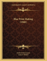 Blue Print Making 1162067799 Book Cover