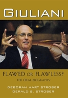 Giuliani: Flawed or Flawless The Oral Biography 168442822X Book Cover