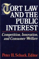 Tort Law and the Public Interest: Competition, Innovation, and Consumer Welfare 0393961095 Book Cover