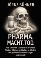 Pharma. Macht. Tod.: Wie Konzerne Krankheiten erfinden, Studien fälschen und Leben gefährden. Die größten Gesundheitslügen unserer Zeit (German Edition) 3819265198 Book Cover