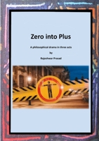 Zero into Plus: A Philosophical Drama in Three Acts 1917426380 Book Cover