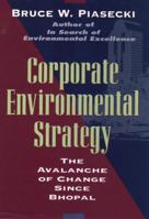 Corporate Environmental Strategy: The Avalanche of Change Since Bhopal 0471106275 Book Cover