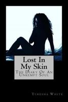 Lost In My Skin: The Diary of an Unkempt Soul 1979929254 Book Cover