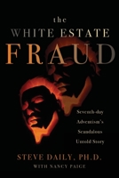 The White Estate Fraud: Seventh-day Adventism's Scandelous Untold Story 1959099493 Book Cover