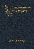 Tractarianism And Popery: Being A Course Of Lectures 1378225015 Book Cover