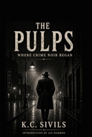 The Pulps: Where Crime Noir Began (From Order to Chaos: A History of Crime Noir) B0HFM7XJQ5 Book Cover
