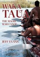 Waka Taua: The Maori War Canoe 0790007150 Book Cover