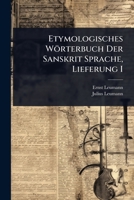Etymologisches Wörterbuch Der Sanskrit Sprache, Lieferung I 1024442373 Book Cover
