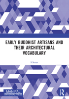 Early Buddhist Artisans and Their Architectural Vocabulary 1032548606 Book Cover