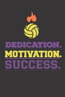 Dedication Motivation Success: Volleyball Line Journal/Notebook | With Motivational Quotes In Each Page | Amazing Present For A Loved One. B083XTHPKC Book Cover