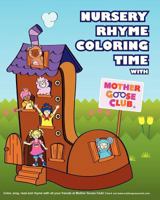 Nursery Rhyme Coloring Time with Mother Goose Club 1451523793 Book Cover