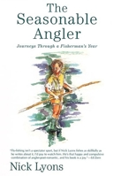 The Seasonable Angler: Journeys Through a Fisherman's Year B0006C2O3I Book Cover