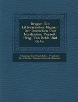 Bragur. Ein Litterarisches Magazin Der Deutschen Und Nordischen Vorzeit. Hrsg. Von B Ckh Und Gr Ter 1288131739 Book Cover