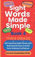 Sight Words Made Simple Book 4 Third Grade: 300 Essential Sight Words with Matching Phrases to Build Early Reading Confidence (Book 1 - Kindergarten & First Grade) B0FG3F3WSJ Book Cover