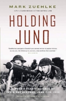 Holding Juno: Canada's Heroic Defence of the D-Day Beaches: June 7-12, 1944 1553651022 Book Cover