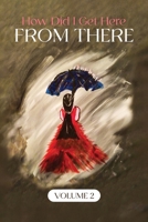 How Did I Get Here From There?: Volume 2 B0H6H7QZ7J Book Cover