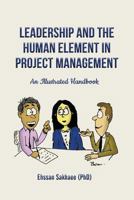 Leadership and the Human Element in Project Management: An Illustrated Handbook 1544203411 Book Cover