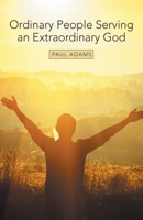 Ordinary People Serving an Extraordinary God 1973670631 Book Cover