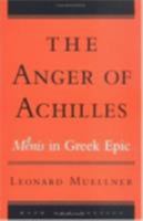 The Anger Of Achilles: Menis In Greek Epic (Myth and Poetics) 0801489954 Book Cover