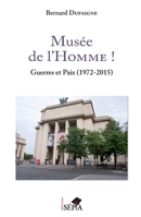 Musée de l'Homme !: Guerres et Paix (1972-2015) (French Edition) B07H5VVM37 Book Cover