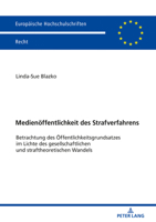 Medienoeffentlichkeit Des Strafverfahrens: Betrachtung Des Oeffentlichkeitsgrundsatzes Im Lichte Des Gesellschaftlichen Und Straftheoretischen Wandels 3631801254 Book Cover