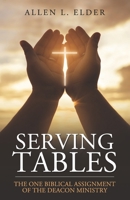 Serving Tables: The One Biblical Assignment of the Deacon Ministry B0CGTGTH89 Book Cover