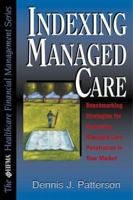 Indexing Managed Care: Benchmarking Strategies for Assessing Managed Care Penetration in Your Market (HFMA Healthcare Financial Management) 0786310677 Book Cover