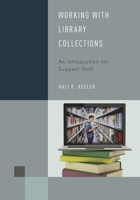 Working with Library Collections: An Introduction for Support Staff 1442274891 Book Cover
