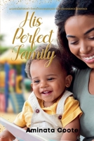 His Perfect Family 9768334061 Book Cover