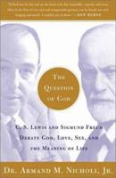The Question of God: C.S. Lewis and Sigmund Freud Debate God, Love, Sex, and the Meaning of Life 0674615409 Book Cover