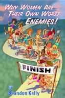 Why Women Are Their Own Worst Enemies! 0988231808 Book Cover