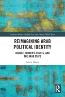 Reimagining Arab Political Identity: Justice, Women's Rights and the Arab State 1032079118 Book Cover