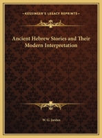 Ancient Hebrew Stories and Their Modern Interpretation 0766139409 Book Cover