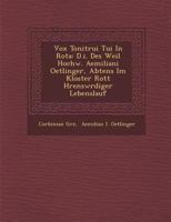 Vox Tonitrui Tui in Rota: D.I. Des Weil Hochw. Aemiliani Oetlinger, Abtens Im Kloster Rott H�rensw�rdiger Lebenslauf 1286976995 Book Cover