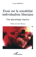 Essai sur la sensibilité individualiste libertaire: Une physiologie réactive 274756259X Book Cover