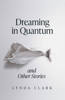 Dreaming in Quantum and Other Stories 1912054655 Book Cover